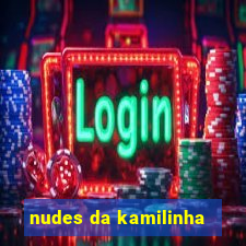 nudes da kamilinha